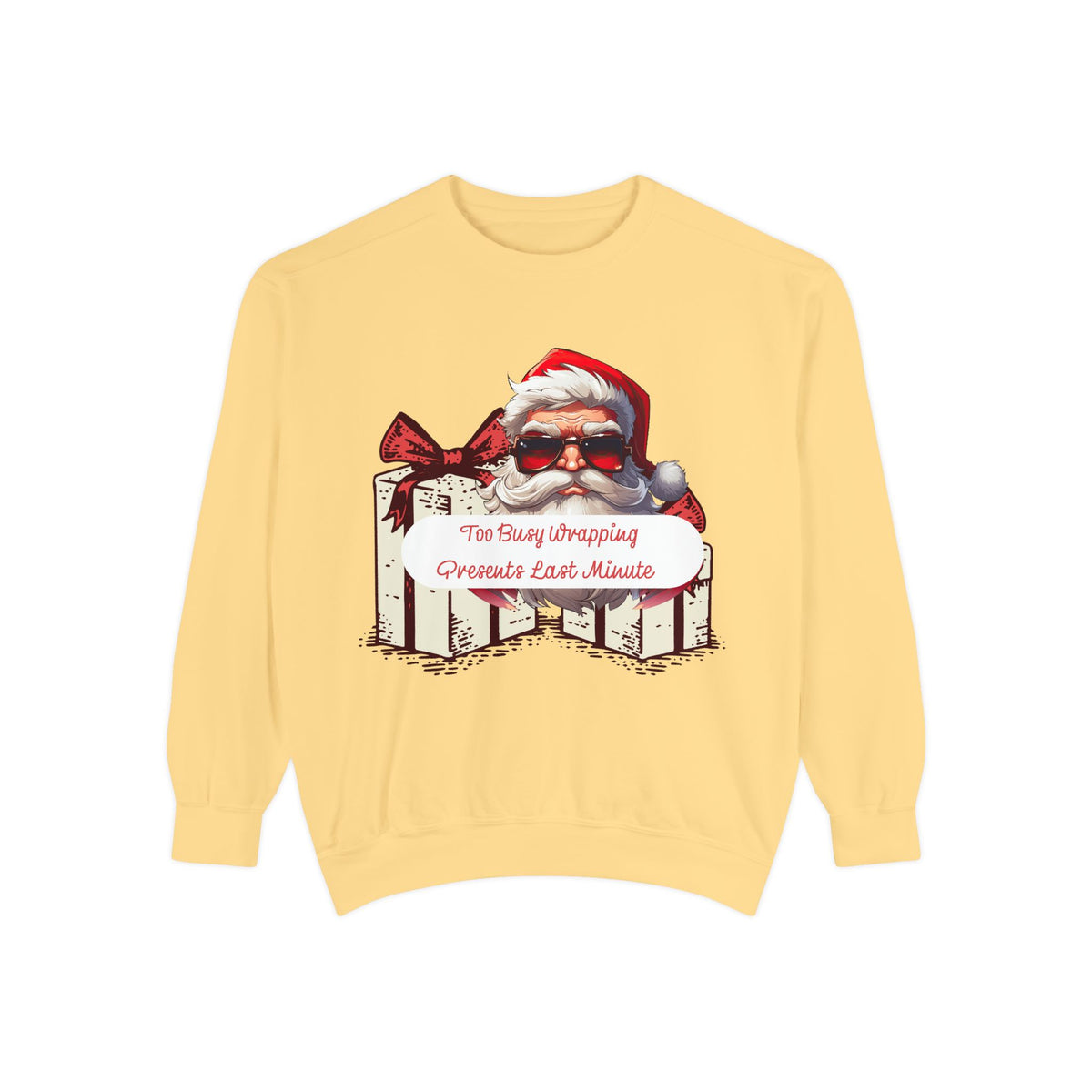 Too Busy Wrapping Presents Last Minute Christmas Sweatshirt