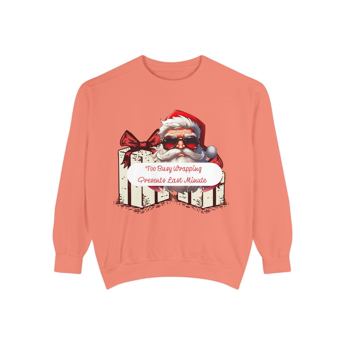 Too Busy Wrapping Presents Last Minute Christmas Sweatshirt