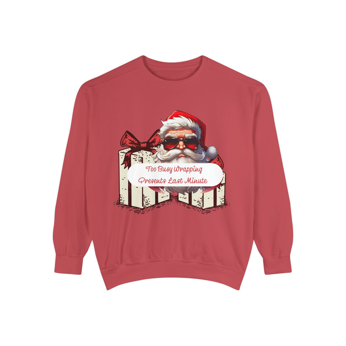 Too Busy Wrapping Presents Last Minute Christmas Sweatshirt