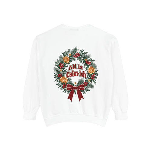 All Is Calm-ish Christmas Wreath Sweatshirt